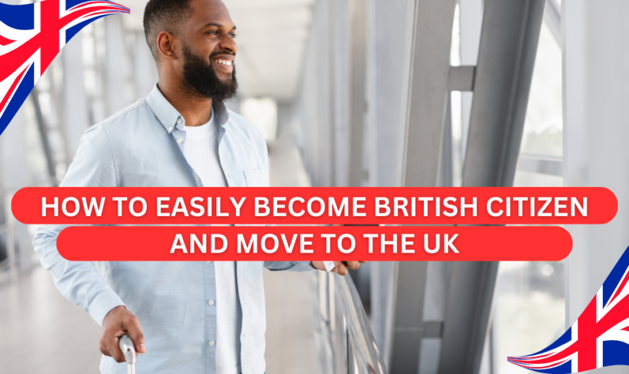 How To Easily Become British Citizen and Move to the UK