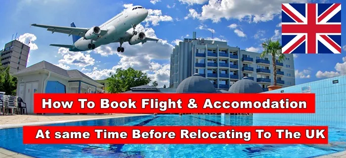 How To Book Your Flight and Hotel Accommodation at the Same Time Before Relocating To Uk – Cheap Rate